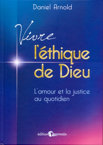 VIVRE L'ETHIQUE DE DIEU