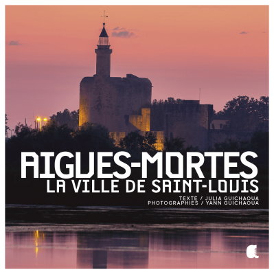 AIGUES-MORTE LA VILLE DE ST-LOUIS