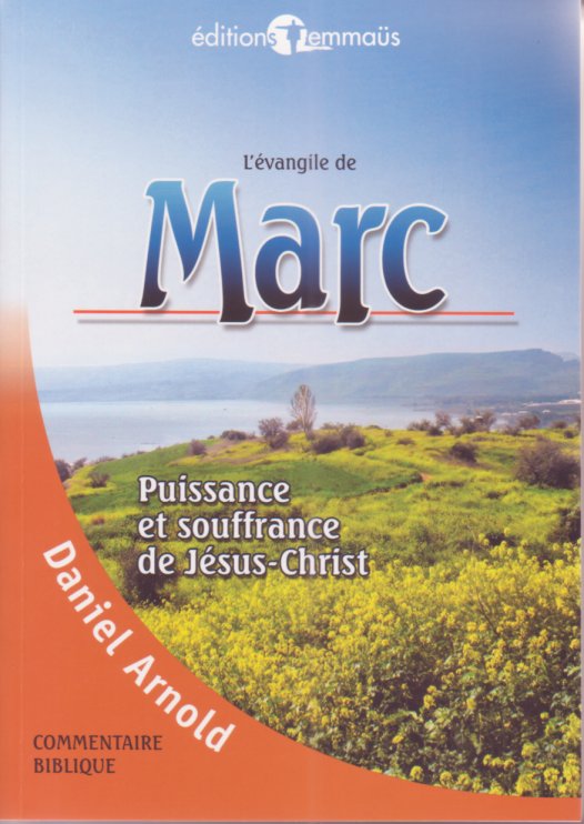 EVANGILE DE MARC (L') - PUISSANCE ET SOUFFRANCE DE JESUS-CHRIST