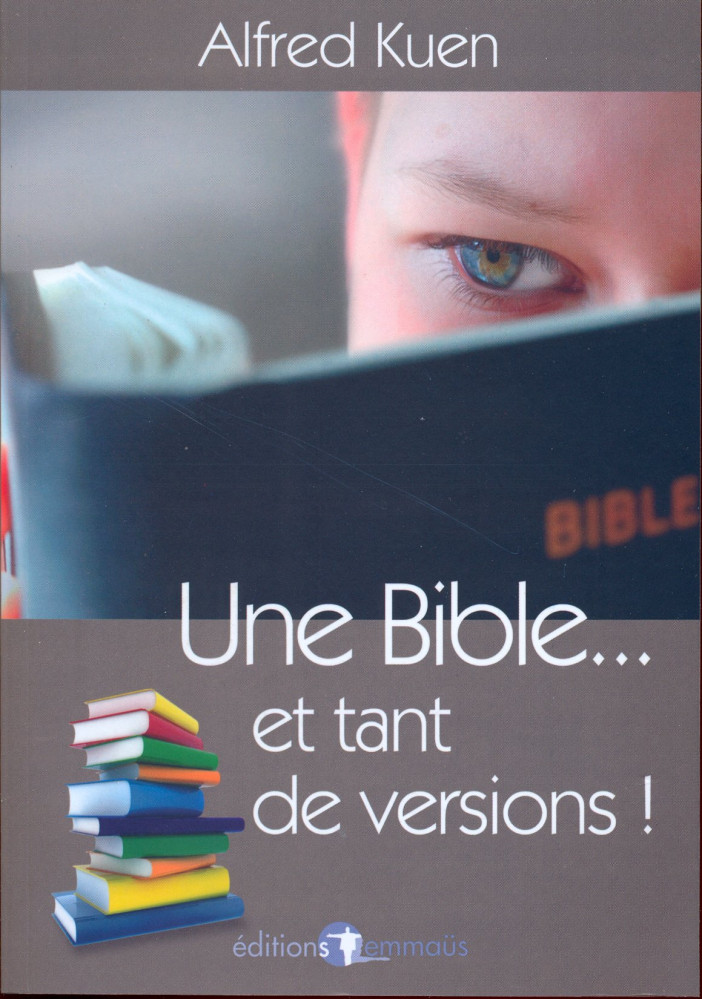 UNE BIBLE ET TANT DE VERSIONS! - VERSION REVISEE ET AUGMENTEE