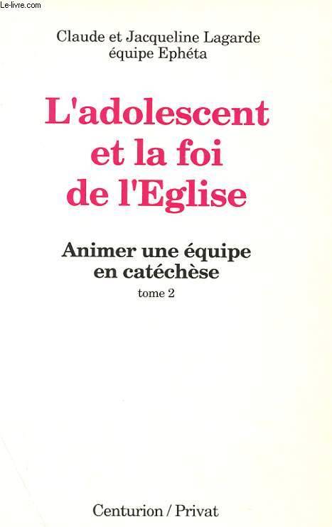 ADOLESCENT ET LA FOI DE L'EGLISE (L')