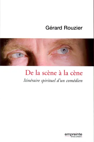 DE LA SCÈNE À LA CÈNE - ITINÉRAIRE SPIRITUEL D'UN COMÉDIEN