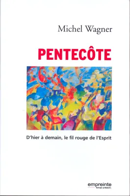 PENTECOTE D'HIER A DEMAIN LE FIL ROUGE ET L'ESPRIT