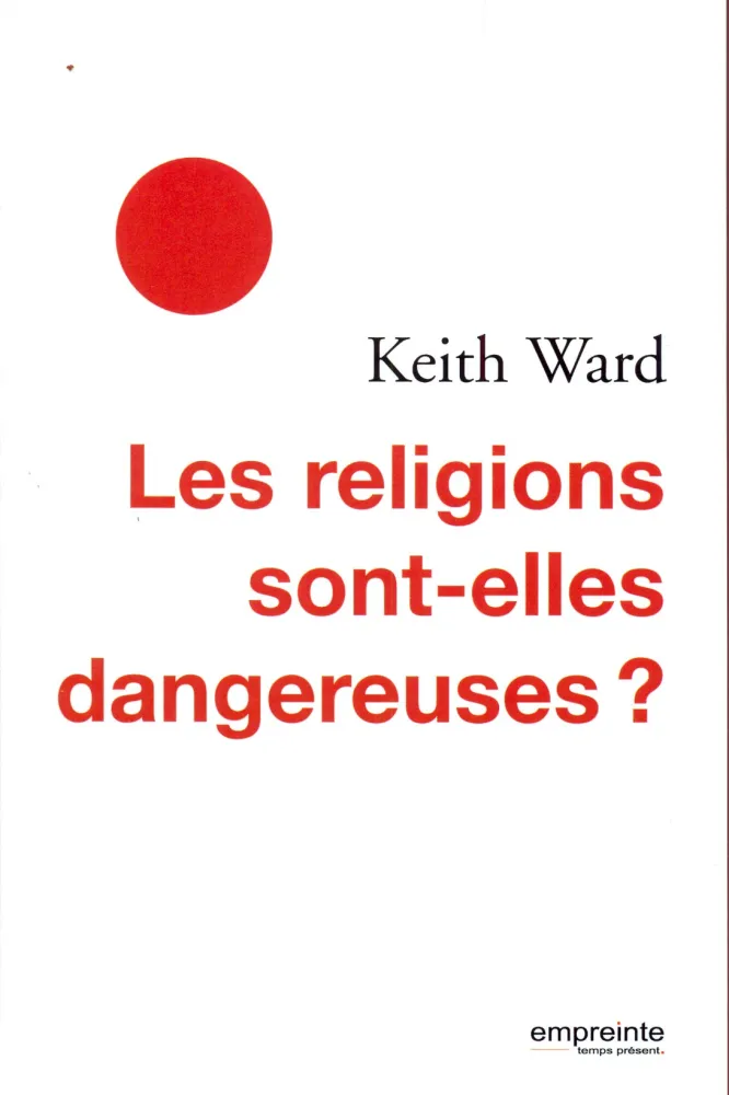 RELIGIONS SONT ELLES DANGEREUSES (LES)