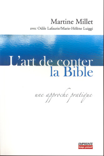 ART DE CONTER LA BIBLE (L') - UNE APPROCHE PRATIQUE