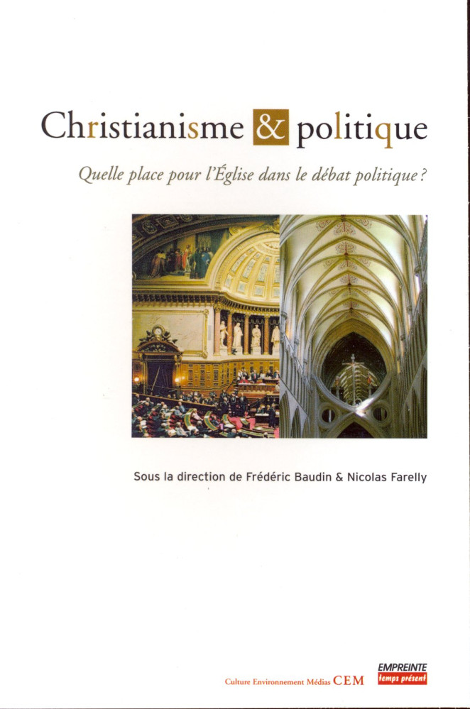 CHRISTIANISME ET POLITIQUE - QUELLE PLACE POUR L'EGLISE DANS LE DEBAT POLITIQUE