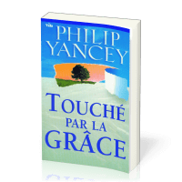 TOUCHE PAR LA GRACE