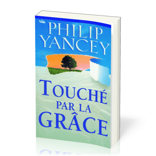 TOUCHE PAR LA GRACE