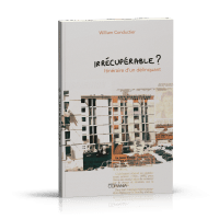 IRRECUPERABLE ? - ITINERAIRE D’UN DELINQUANT