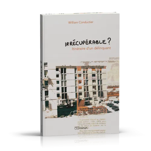 IRRECUPERABLE ? - ITINERAIRE D’UN DELINQUANT