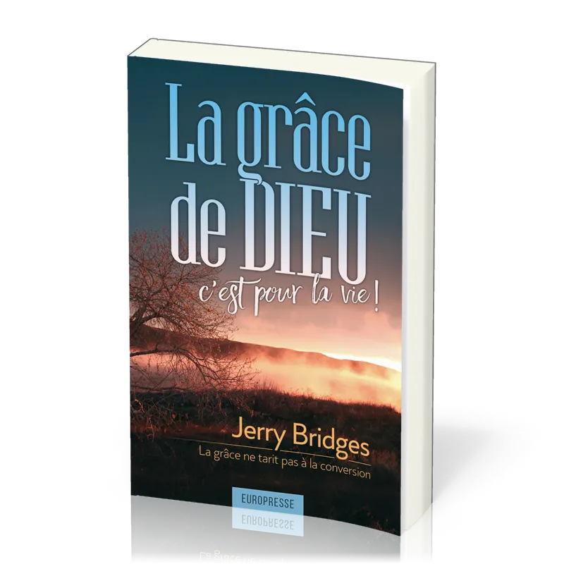 GRACE DE DIEU C'EST POUR LA VIE (LA) - LA GRACE NE SE TARIT PAS A LA CONVERSION