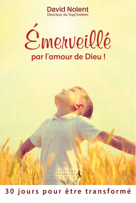 EMERVEILLE PAR L'AMOUR DE DIEU - 30 JOURS POUR ETRE TRANSFORME