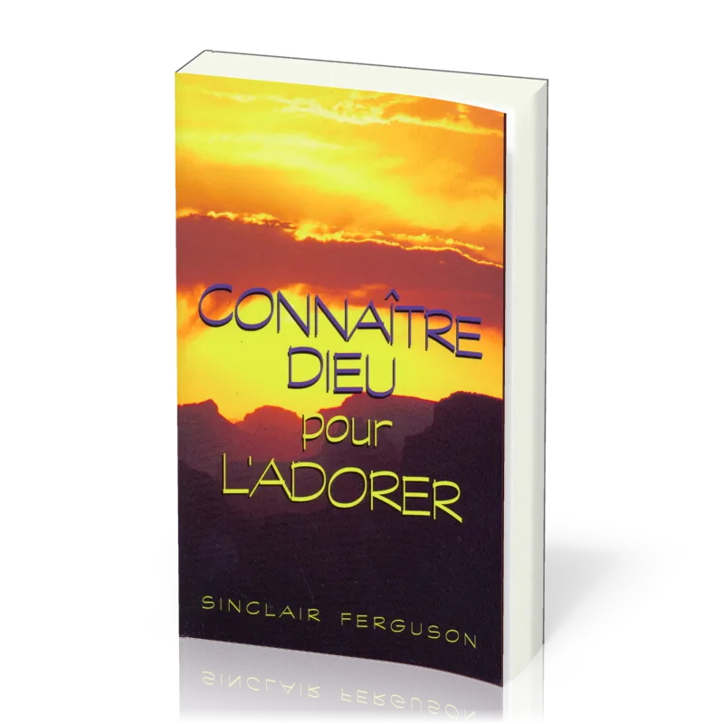 CONNAITRE DIEU POUR L'ADORER