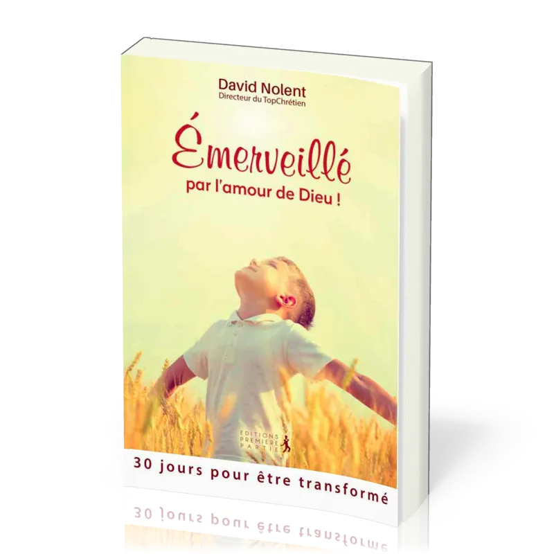 EMERVEILLE PAR L'AMOUR DE DIEU - 30 JOURS POUR ETRE TRANSFORME