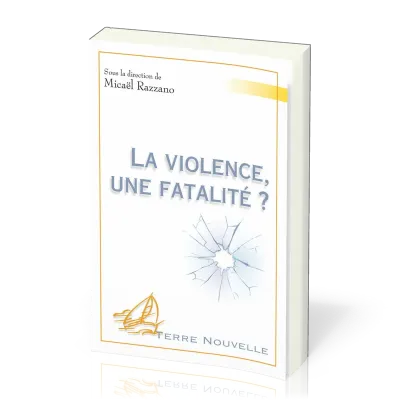 VIOLENCE (LA) - UNE FATALITE ?