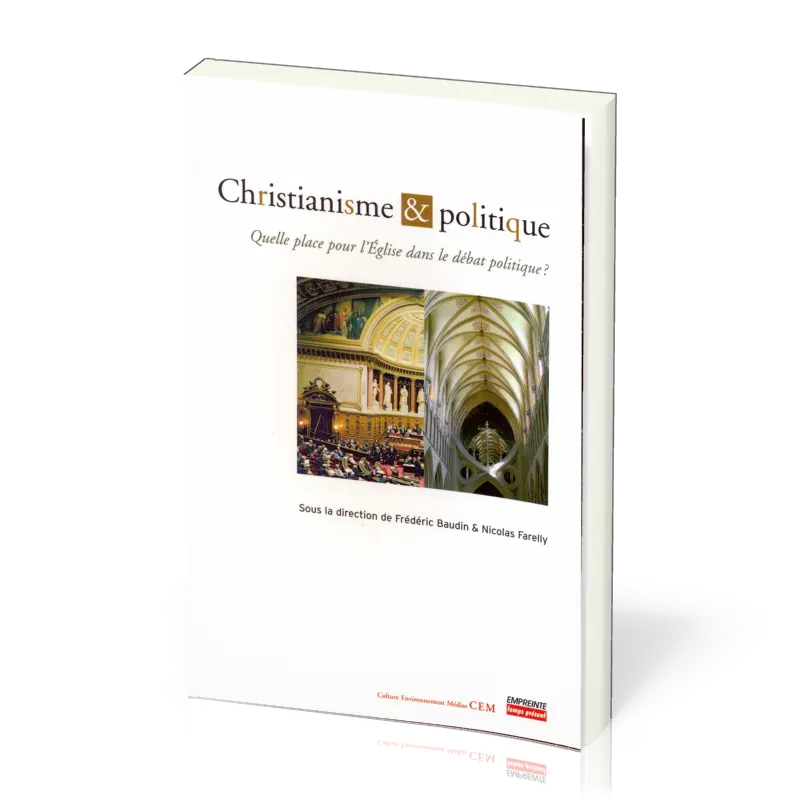 CHRISTIANISME ET POLITIQUE - QUELLE PLACE POUR L'EGLISE DANS LE DEBAT POLITIQUE