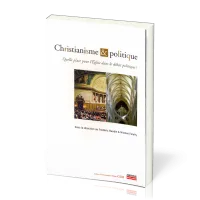 CHRISTIANISME ET POLITIQUE - QUELLE PLACE POUR L'EGLISE DANS LE DEBAT POLITIQUE