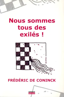 NOUS SOMMES TOUS DES EXILES