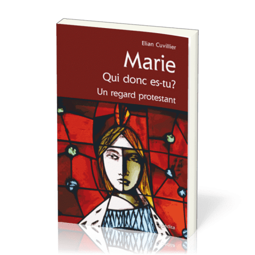 MARIE QUI DONC ES-TU ? UN REGARD PROTESTANT