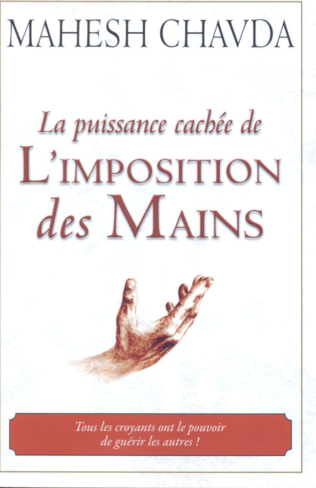 PUISSANCE CACHEE DE L'IMPOSITION DES MAINS (LA) (REF: 983) - TOUS LES CROYANTS ONT LE POUVOIR