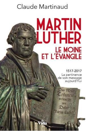 MARTIN LUTHER  LE MOINE ET L'EVANGILE (Réf:1205)