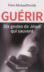 GUERIR - 10 GESTES DE JESUS QUI SAUVENT
