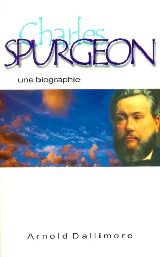 CHARLES SPURGEON UNE BIOGRAPHIE
