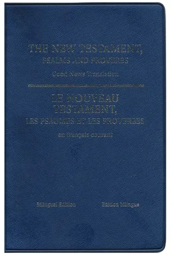 NOUVEAU TESTAMENT PSAUMES PROBERVES BILINGUE FRANCAIS/ANGLAIS - FR. COURANT/GOOD NEWS