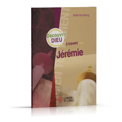DECOUVRIR DIEU A TRAVERS JEREMIE