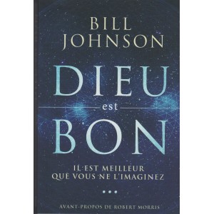 DIEU EST BON - IL EST MEILLEUR QUE VOUS NE L'IMAGINEZ