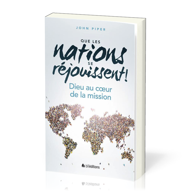 QUE LES NATIONS SE REJOUISSENT ! - DIEU AU COEUR DE LA MISSION