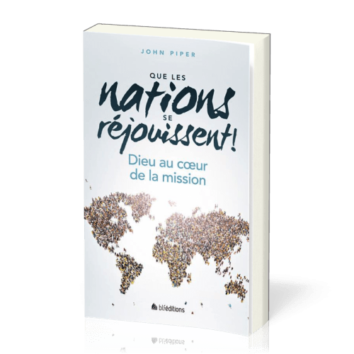 QUE LES NATIONS SE REJOUISSENT ! - DIEU AU COEUR DE LA MISSION