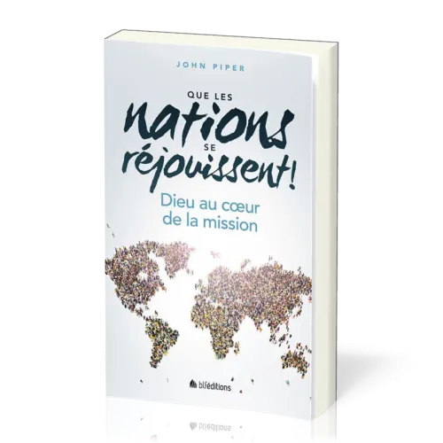 QUE LES NATIONS SE REJOUISSENT ! - DIEU AU COEUR DE LA MISSION