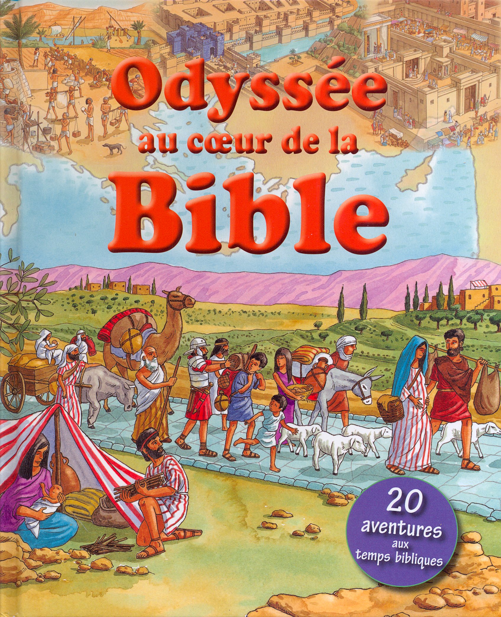ODYSSEE AU COEUR DE LA BIBLE - 20 AVENTURES AUX TEMPS BIBLIQUES