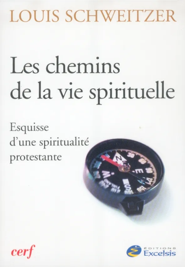 CHEMINS DE LA VIE SPIRITUELLES (LES) - ESQUISSE D'UNE SPIRITUALITE PROTESTANTE