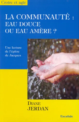 COMMUNAUTE EAU DOUCE OU EAU AMERE - UNE LECTURE DE L'EPITRE DE JACQUES