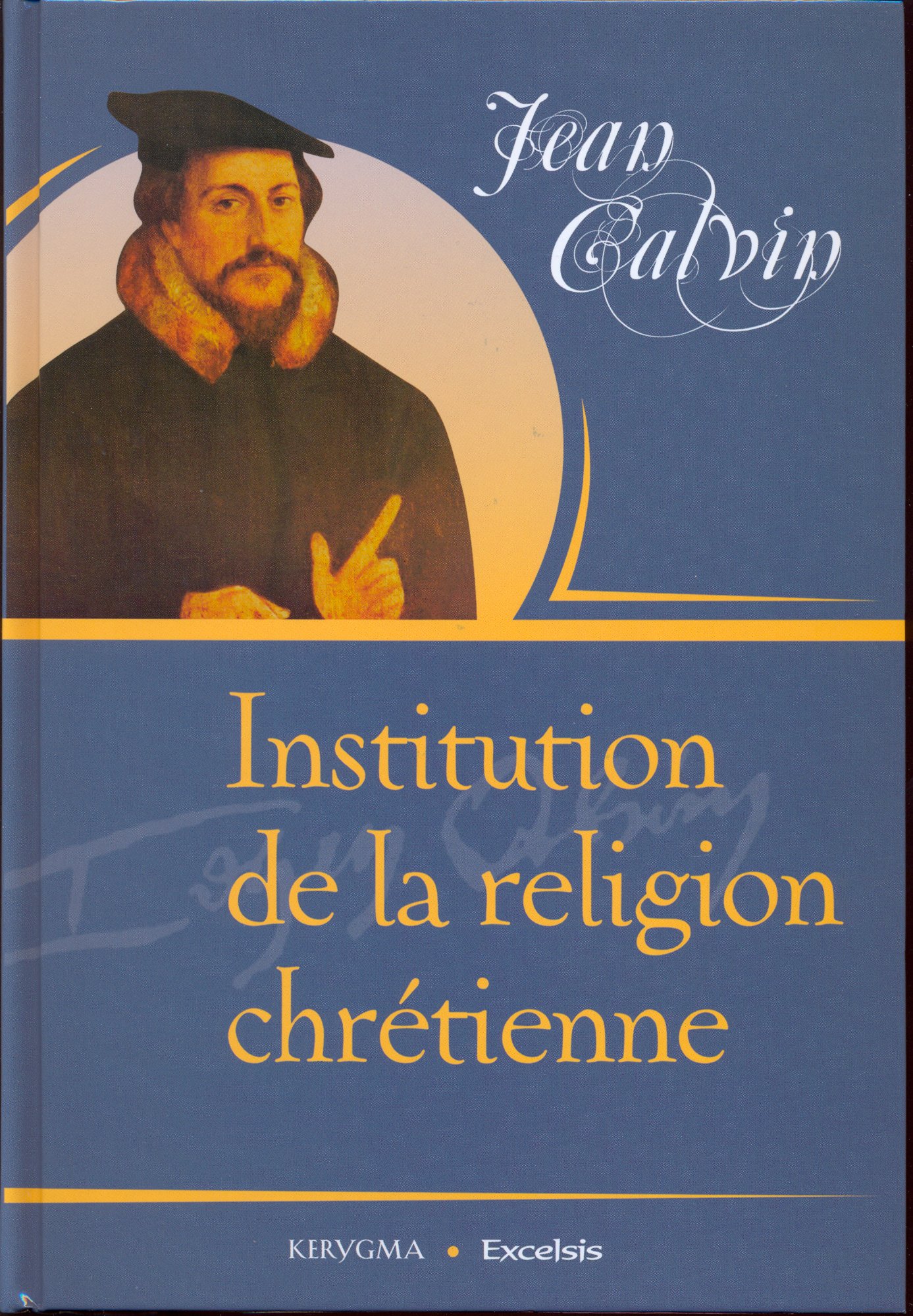 INSTITUTION DE LA RELIGION CHRETIENNE
