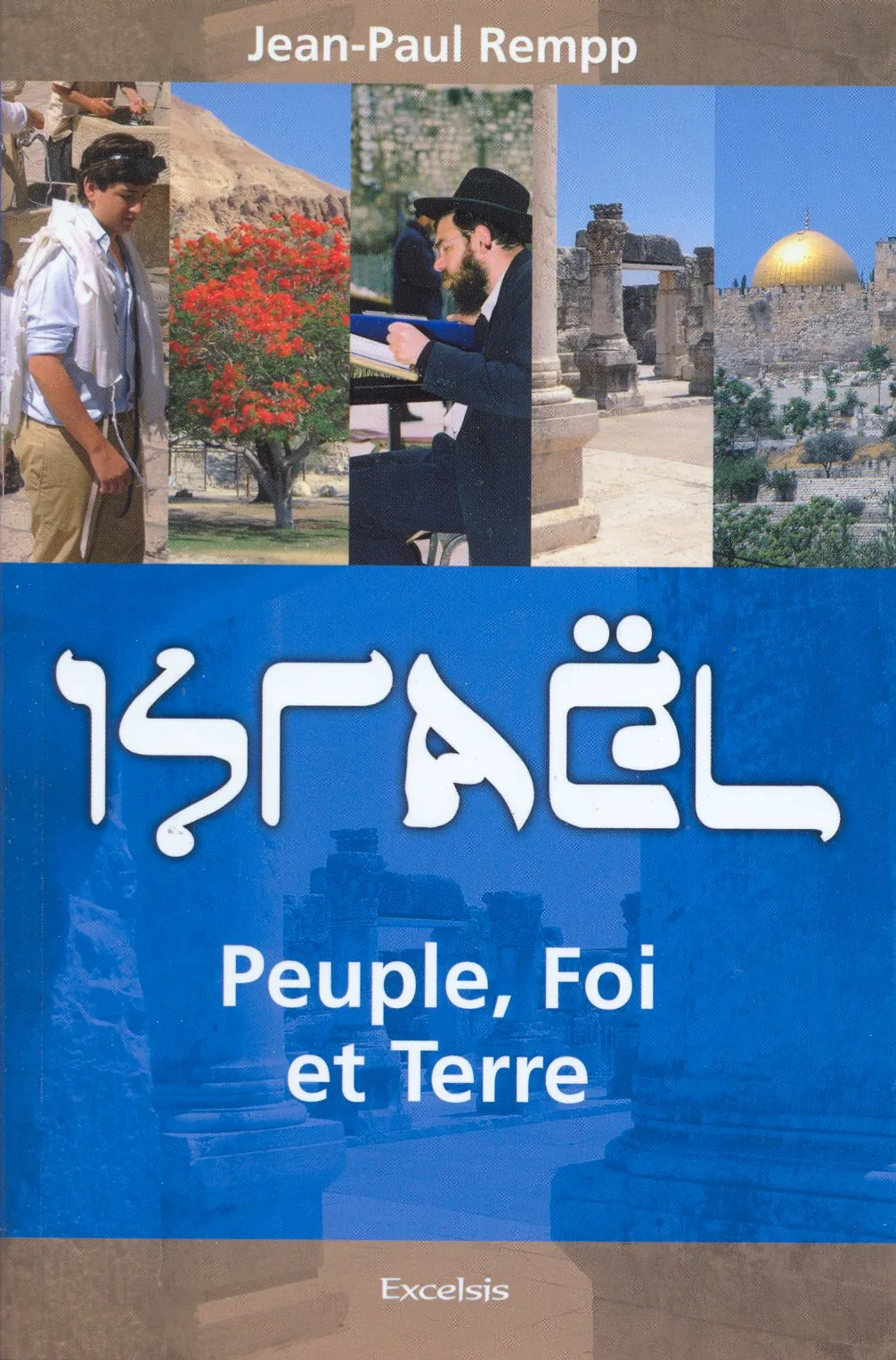 ISRAEL - PEUPLE FOI ET TERRE