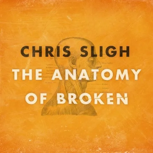 ANATOMY OF BROKEN CD - SLIGH CHRIS