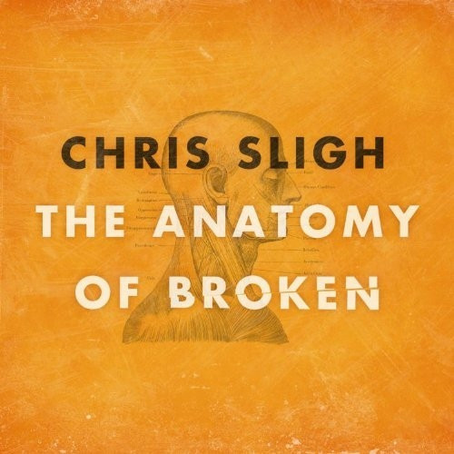 ANATOMY OF BROKEN CD - SLIGH CHRIS