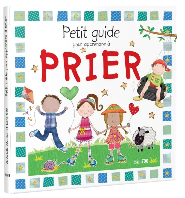 PETIT GUIDE POUR APPRENDRE A PRIER