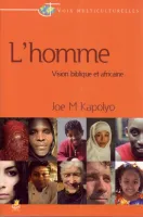 HOMME VISION BIBLIQUE ET AFRICAINE (L')