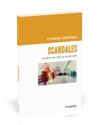 SCANDALES - LES DEFIS DE L'EGLISE CATHOLIQUE