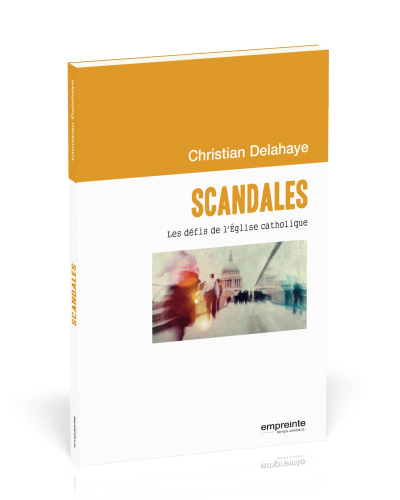 SCANDALES - LES DEFIS DE L'EGLISE CATHOLIQUE