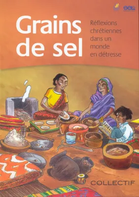 GRAINS DE SEL - RÉFLEXION CHRÉTIENNES DANS UN MONDE EN DÉTRESSE