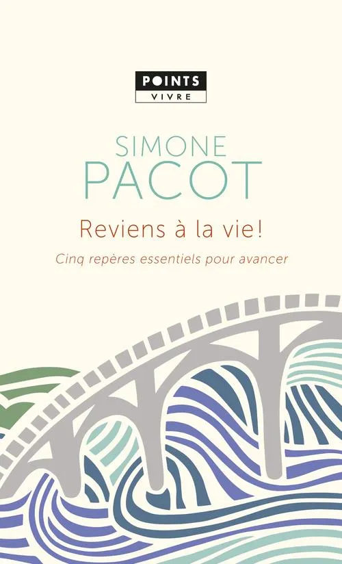 REVIENS A LA VIE - CINQ REPERES ESSENTIELS POUR AVANCER - POCHE