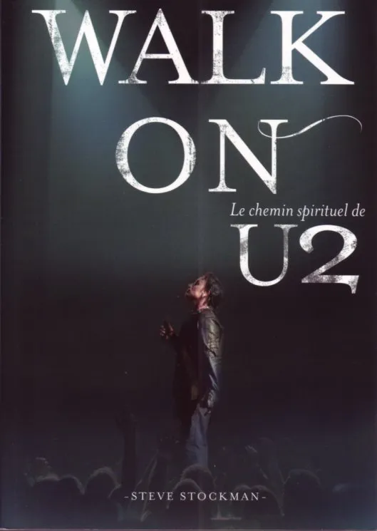 WALK ON - CHEMIN SPIRITUEL DE U2 (LE)