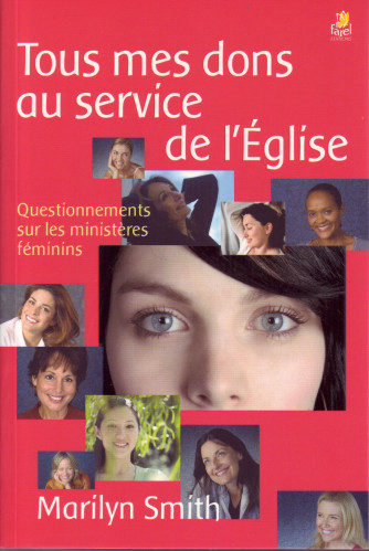 TOUS MES DONS AU SERVICE DE L'EGLISE - QUESTIONNEMENT SUR LES MINISTERES FEMININS