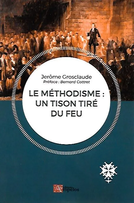 METHODISME (LE) - UN TISON TIRE DU FEU