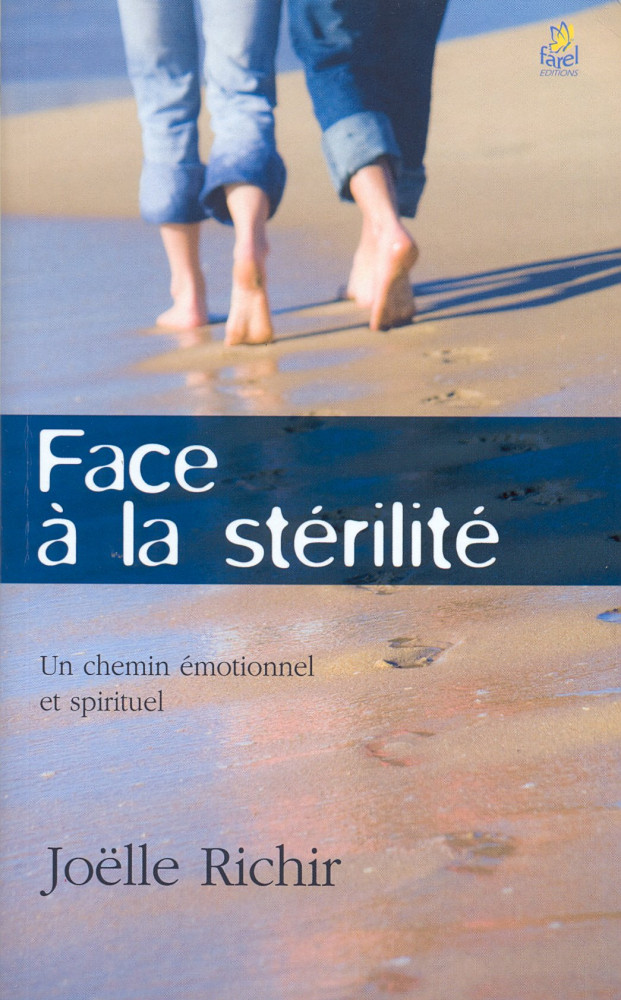 FACE A LA STERILITE - UN CHEMIN EMOTIONNEL ET SPIRITUEL